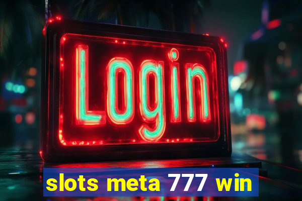 slots meta 777 win